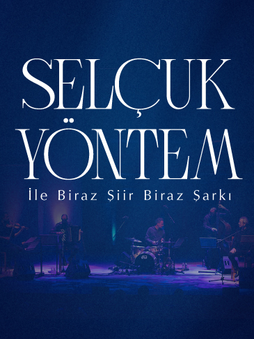 SELÇUK YÖNTEM İLE BİRAZ ŞİİR BİRAZ ŞARKI